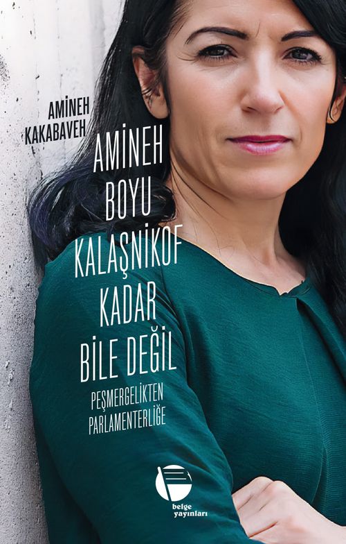 Amineh Boyu Kalaşnikof Kadar Bile Değil & Peşmergelikten Parlamenterliğe