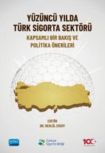 Yüzüncü Yılda Türk Sigorta Sektörü & Kapsamlı Bir Bakış ve Politika Önerileri
