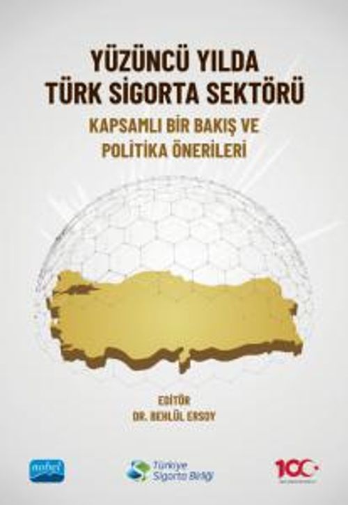 Yüzüncü Yılda Türk Sigorta Sektörü & Kapsamlı Bir Bakış ve Politika Önerileri