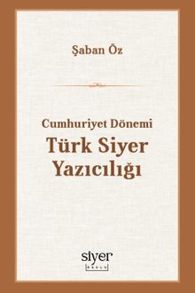 Cumhuriyet Dönemi Türk Siyer Yazıcılığı