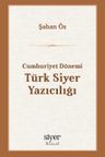 Cumhuriyet Dönemi Türk Siyer Yazıcılığı