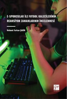 E-Sporcular İle Futbol Kalecilerinin Reaksiyon Zamanlarının İncelenmesi