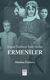 Ermeniler & Ergani Tarihinin Saklı Sayfası