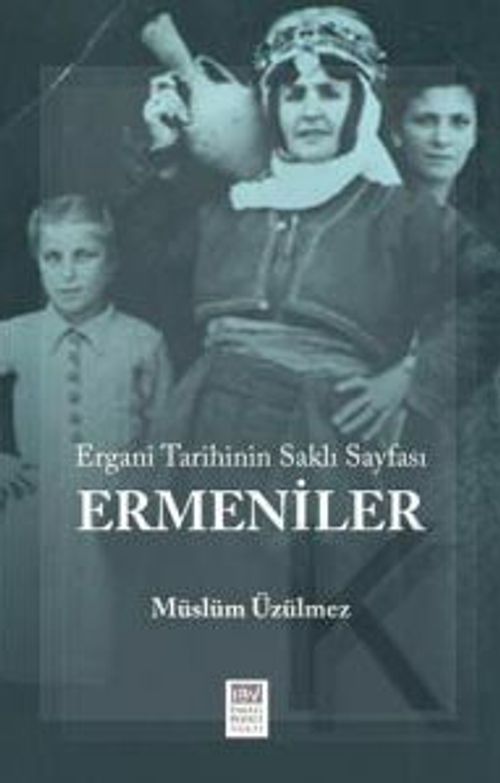 Ermeniler & Ergani Tarihinin Saklı Sayfası
