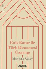 Enis Batur ile Türk Denemesi Üzerine