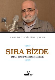 Sıra Bizde -İmam-Hatip Nesline Sesleniş - Prof. Dr. İsmail Lütfi Çakan
