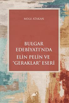 Bulgar Edebiyatı'nda Elin Pelin ve “Geraklar” Eseri 
