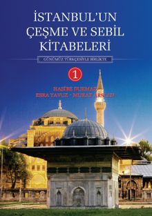 İstanbul'un Çeşme ve Sebil Kitabeleri (Günümüz Türkçesiyle Birlikte)
