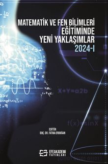 Matematik ve Fen Bilimleri Eğitiminde Yeni Yaklaşımlar 2024-I