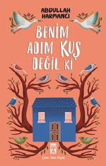 Benim Adım Kuş Değil ki