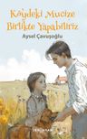 Köydeki Mucize &amp; Birlikte Yapabiliriz