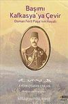 Başımı Kafkasya'ya Çevir & Osman Ferit Paşa'nın Hayatı