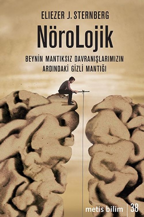 Nörolojik & Beynin Mantıksız Davranışlarımızın Ardındaki Gizli Mantığı