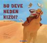 Bu Deve Neden Kızdı?