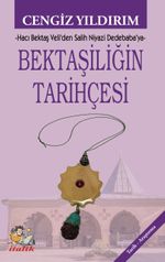 Bektaşiliğin Tarihçesi & Hacı Bektaş Veli'den Salih Niyazi Dedebaba'ya