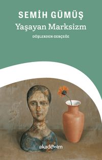 Yaşayan Marksizm: Düşlerden Gerçeğe