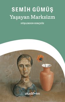 Yaşayan Marksizm: Düşlerden Gerçeğe