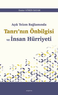 Açık Teizm Bağlamında  Tanrı'nın Önbilgisi  ve İnsan Hürriyeti