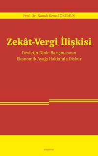 Zekat-Vergi İlişkisi & Devletin Dinle Barışmasının Ekonomik Ayağı Hakkında Diskur