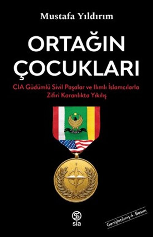 Ortağın Çocukları & CIA Güdümlü Sivil Paşalar ve İslamcılarla Zifiri Karanlıkta Yıkılış