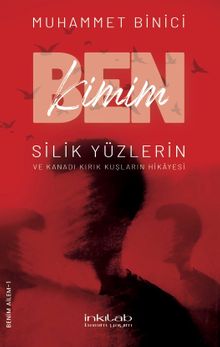 Ben Kimim? & Silik Yüzlerin ve Kanadı Kırık Kuşların Hikayesi