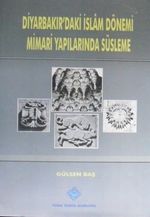 Diyarbakır'daki İslam Dönemi Mimari Yapılarında Süsleme / 23-D-3