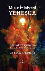 Mısır İnisiyesi Yeheşua & Nasıralı Peygamber Hakkında Okült Bir İnceleme