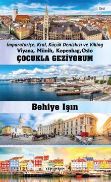 Çocukla Geziyorum & : İmparatoriçe, Kral, Küçük Denizkızı ve Viking  Viyana, Münih, Kopenhag, Oslo
