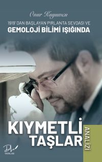 1919’da Başlayan Pırlanta Sevdası ve Gemoloji Bilimi Işığında Kıymetli Taşlar Analizi