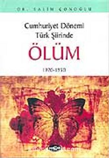 Cumhuriyet Dönemi Türk Şiirinde Ölüm - Dr. Salim Çonoğlu