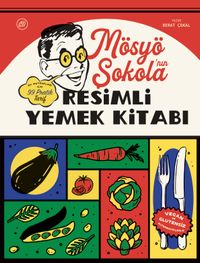 Mösyö Şokola'nın Resimli Yemek Kitabı