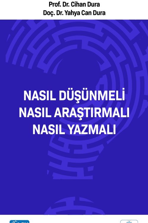 Nasıl Düşünmeli? Nasıl Araştırmalı? Nasıl Yazmalı?