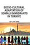 Socio-Cultural Adaptation of Somali Immigrants in Türkiye