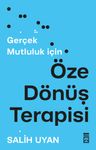 Gerçek Mutluluk İçin Öze Dönüş Terapisi