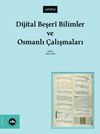 Dijital Beşer&icirc; Bilimler ve Osmanlı &Ccedil;alışmaları