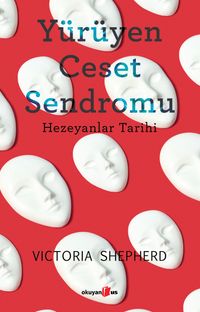 Yürüyen Ceset Sendromu & Hezeyanlar Tarihi