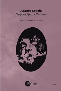 Anthos Logeia & (Toplu Şiirler 2013-2023)