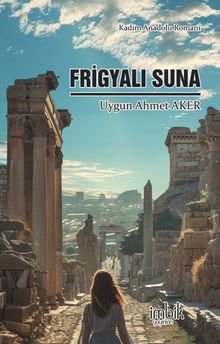 Frigyalı Suna & Kadim Anadolu Romanı