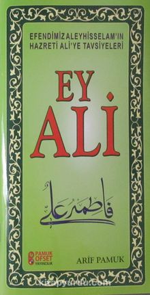 Ey Ali & Efendimiz Aleyhisselam'ın Hazreti Ali'ye Tavsiyeleri 