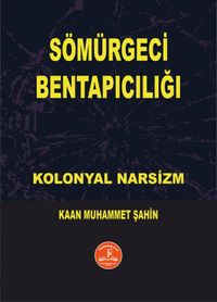 Sömürgeci Bentapıcılığı & Kolonyal Narsizm