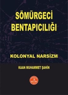 Sömürgeci Bentapıcılığı & Kolonyal Narsizm