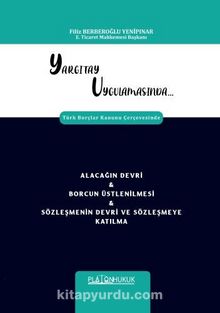 Yargıtay Uygulamasında Türk Borçlar Kanunu Çerçevesinde Alacağın Devri & Borcun Üstlenilmesi & Sözleşmenin Devri ve Sözleşmeye Katılma