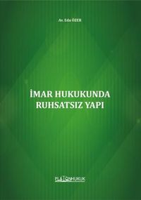 İmar Hukukunda Ruhsatsız Yapı