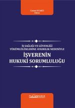 İş Sağlığı ve Güvenliği Yükümlülüklerine Aykırılık Nedeniyle İşverenin Hukuki Sorumluluğu