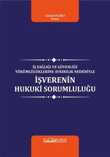 İş Sağlığı ve Güvenliği Yükümlülüklerine Aykırılık Nedeniyle İşverenin Hukuki Sorumluluğu