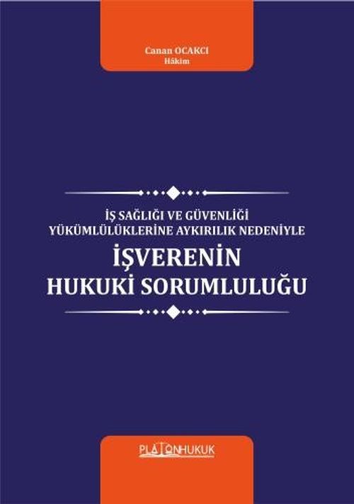 İş Sağlığı ve Güvenliği Yükümlülüklerine Aykırılık Nedeniyle İşverenin Hukuki Sorumluluğu