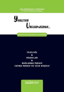 Yargıtay Uygulamasında Türk Borçlar Kanunu Çerçevesinde Teselsül - Koşullar - Bağlanma Parası Cayma Parası ve Ceza Koşulu