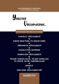 Yargıtay Uygulamasında Türk Borçlar Kanunu Çerçevesinde Vekalet Sözleşmesi - Kredi Mektubu Ve Kredi Emri - Simsarlık Sözleşmesi - Vekaletsiz İşgörme - Komisyon Sözleşmesi - Ticari Temsilciler, Ticari Vekiller ve Diğer Tacir Yardımcıları - Havale 