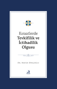 Kıraatlerde Tevkîfîlik ve İctihadîlik Olgusu