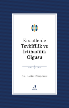 Kıraatlerde Tevkîfîlik ve İctihadîlik Olgusu